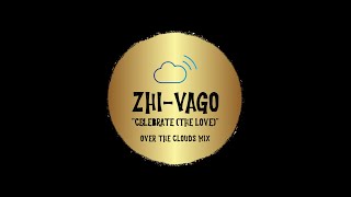 ZHIVAGO Celebrate The Love Over The Clouds Mix [upl. by Cohin]