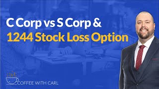 C Corp vs S Corp amp 1244 Stock Loss Option [upl. by Batory149]