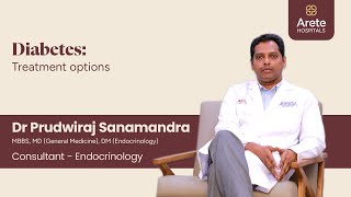 Diabetes Treatment Options  Dr Prudwiraj Sanamandra  Arete Hospitals [upl. by Mart980]