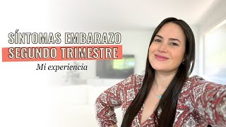 Síntomas Embarazo  Segundo Trimestre  Mi Experiencia [upl. by Macario]