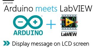 Arduino meets LabVIEW Displaying Message on LCD Screen using LabVIEW [upl. by Odab459]