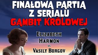 quotGAMBIT KRÓLOWEJquot  FINAŁOWA PARTIA serialu Netflixa  Elizabeth Harmon vs Vasily Borgov [upl. by Diann]