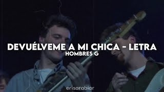 Devuélveme a mi chica  Hombres G Letra  Video [upl. by Petrie]