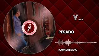 KARAOKE Y PESADO [upl. by Irita151]