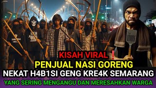 KISAH VIRAL PENJUAL NASI GORENG NEKAT H4BISI GENG KREAK S3M4R4NG YANG SERING T4WUR4N DI JALAN [upl. by Griff]