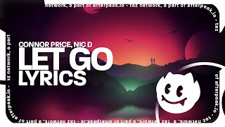 Connor Price Nic D  Let Go Lyrics [upl. by Sherwynd]