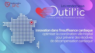 Optimiser la coordination villehôpital pour prévenir des récidives de décompensation cardiaque [upl. by Kellsie]