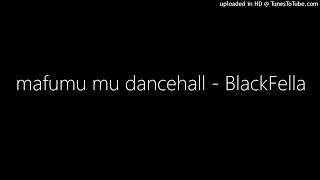 mafumu mu dancehall  BlackFella [upl. by Adah]