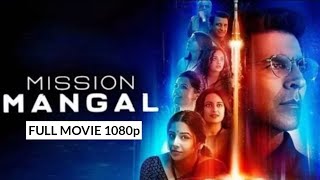 Mission Mangal Full Movie  Akshay Kumar New Movie  Mission Mangal Full Movie HD 1080p [upl. by Imorej]