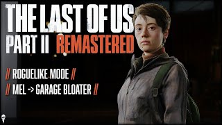 Mel Garage Bloater  The Last of Us Part II Remastered NO RETURN Roguelike Mode  Ep 8 [upl. by Ariam]