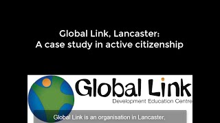 Global Link Lancaster A case study in active citizenship [upl. by Enajharas]