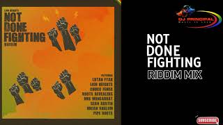 Not Done Fighting Riddim MixSept 2023 Feat Lutan Fyah Chuck Fenda Pipe Roots Lion Heights [upl. by Alorac]