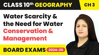 Water Scarcity amp the Need for Water Conservation amp Management  Class 10 Geography Ch 3  CBSE 2024 [upl. by Horbal]