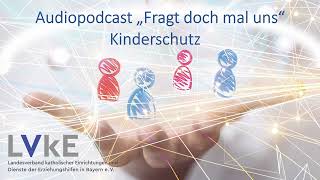 LVKE Podcast rechtliche Rahmenbedingungen und sachliche Hintergründe Kinderschutz  Folge 7 [upl. by Xino930]