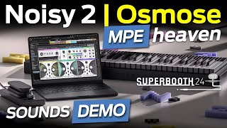 🔥🎹 Expressive E NOISY 2 amp OSMOSE MPE heaven SOUNDS DEMO VST AU softsynth and MIDI keyboard 🎹🔥 [upl. by Asher781]