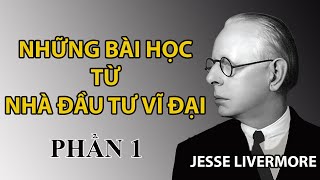 Jesse Livermore Nhà đầu tư vĩ đại Phần 1 [upl. by Aihsile]