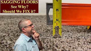 SAGGING FLOORS Why and Should we FIX it [upl. by Ykciv]