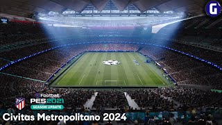 PES 2021 amp Football LIfe 2024  New Civitas Metropolitano  Atletico Madrid Stadium [upl. by Auoy]