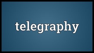 Telegraphy Meaning [upl. by Chastity264]