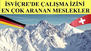 İsviçrede Çalışma İzni Nedir En Çok Aranan Meslekler Sizi Bekliyor [upl. by Rexana906]