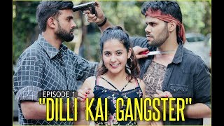 DILLI KAI DESI GANGSTER  Episode 1 [upl. by Brahear698]