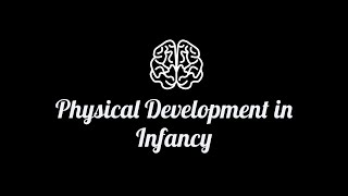 Chapter 3 Physical Development in Infancy [upl. by Vivian]