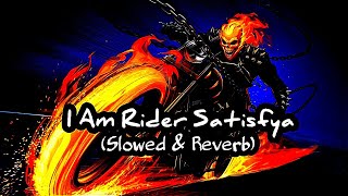 I Am Rider Satisfya Slowed amp Reverb Song [upl. by Evetta]