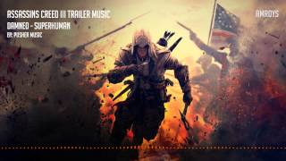 Assassins Creed III E3 Trailer Music  Superhuman Damned  HQ Epic Soundtracks [upl. by Ardekahs907]