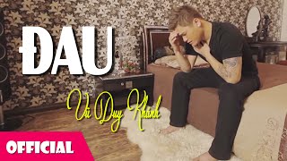 Đau  Vũ Duy Khánh MV Official HD [upl. by Mari]