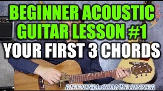 Beginner Acoustic Guitar Lesson 1  Your First 3 Chords [upl. by Schulze]