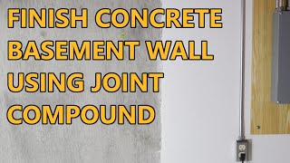 How To Finish a Concrete Basement Wall Using Joint Compound [upl. by Esilana824]