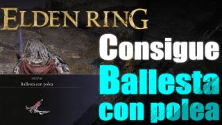 Elden Ring Consigue Ballesta con polea [upl. by Hansiain812]