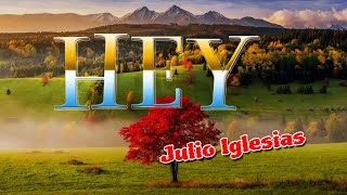 HEY  karaoke version  popularized by JULIO IGLESIAS [upl. by Woodall]