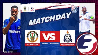 LIVE TRANSIT CAMP FC VS POLISI TANZANIA FC  NBC CHAMPIONSHI LEAGUE 20242025 [upl. by Adnaluy]