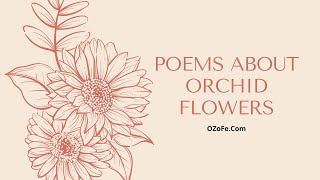 Poems About Orchid Flowers Charming and Noble Beauty [upl. by Maffa]