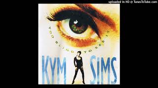 Kym Sims  Kym Sims  Too Blind To See It  1992 [upl. by Eidnak102]