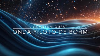 La Onda Piloto de Bohm El Secreto Oculto de la Física Cuántica  Quantum Quest [upl. by Elwin]