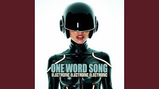 One Word Song ELECTRONIC ELECTRONIC ELECTRONIC ELECTRONIC ELECTRONIC ELECTRONIC ELECTRONIC [upl. by Philip]