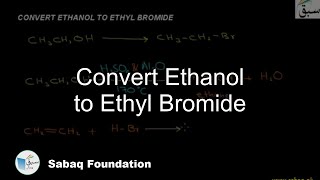 Convert Ethanol to Ethyl Bromide Chemistry Lecture  Sabaqpk [upl. by Garling901]