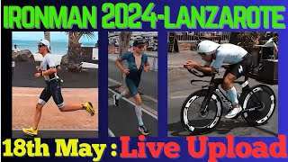 Ironman  18th May 2024  Lanzarote  Live Update [upl. by Ahtreb]