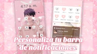 🍰Personaliza tu barra de notificaciones de forma aesthetic [upl. by Anbul]