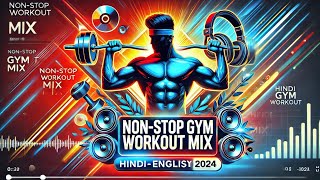 NonStop Gym Workout Songs  HindiEnglish Fitness Mix 2024 [upl. by Annert234]