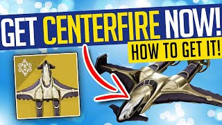 Destiny 2  GET CENTERFIRE NOW How To Get CENTERFIRE Exotic Ship  Witch Queen [upl. by Cirilo]