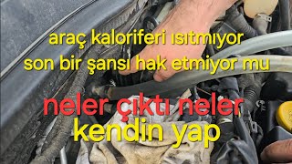 araç kaloriferi ısıtmıyor şaşıracaksınız [upl. by Nolitta529]