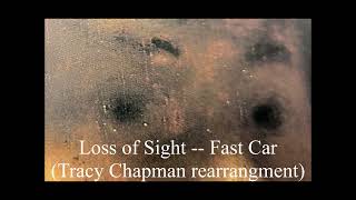 Loss of Sight  Fast Car rearrangement [upl. by Nalek]