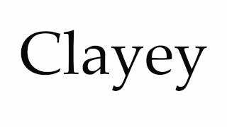 How to Pronounce Clayey [upl. by Otila260]