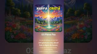 03 da Harpa Cristã Plena Paz harpacristã [upl. by Annahaj]