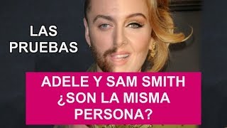 ADELE Y SAM SMITH ¿SON LA MISMA PERSONA  LAS PRUEBAS [upl. by Khai689]