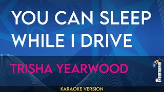 You Can Sleep While I Drive  Trisha Yearwood KARAOKE [upl. by Assirram]