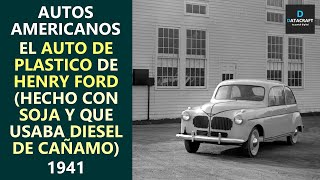 Autos Americanos USA historia del quotauto de plástico de sojaquot de Henry Ford q usaba diesel cáñamo [upl. by Azaleah]